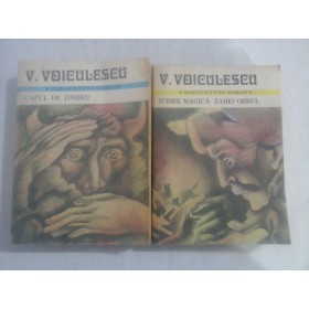       vol. I  CAPUL  DE  ZIMBRU  (Povestiri, I) * vol. II  IUBIRE  MAGICA (Povestiri, II) / ZAHEI  ORBUL (roman)  -  V.  VOICULESCU 